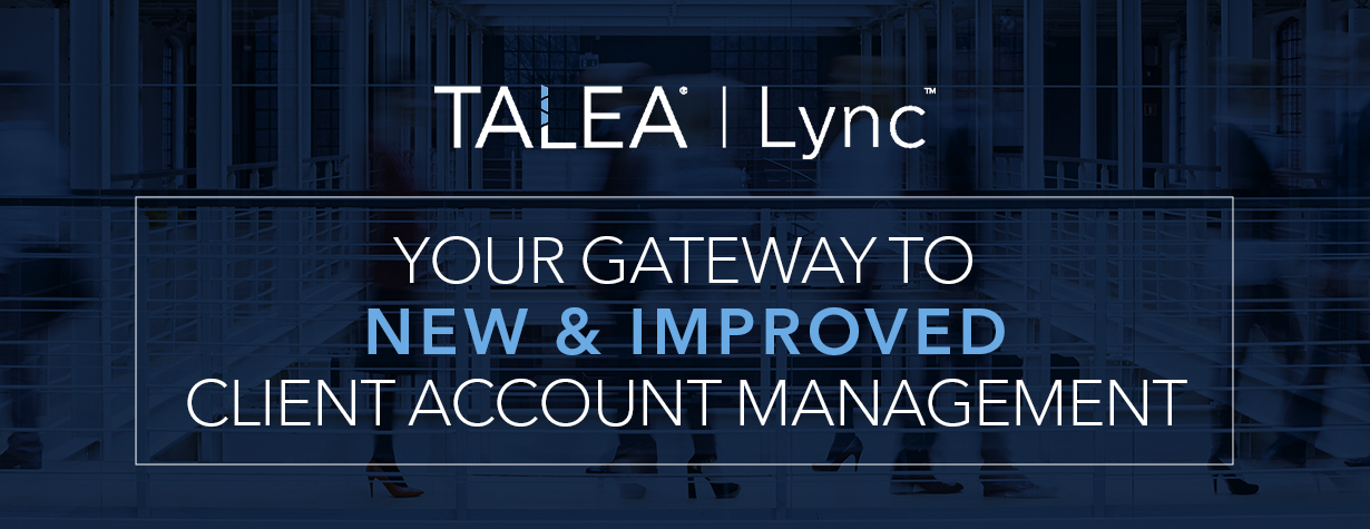 Your gateway to new & improved client account management.